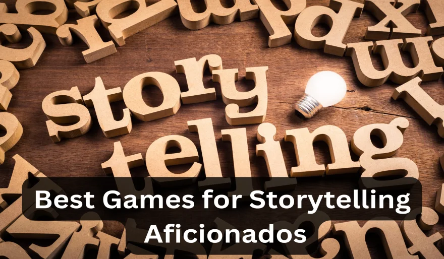 Best Games for Storytelling Aficionados